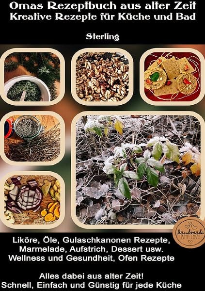 Omas Rezeptbuch aus alter Zeit I Kreative Rezepte für Küche und Bad, Taschenbuch von Viktor Sterling, Epubli, 9783565138111