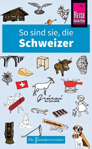 So sind sie, die Schweizer, Taschenbuch von Paul Bilton, Reise Know-How Verlag Peter Rump GmbH, 978-3-8317-2882-4