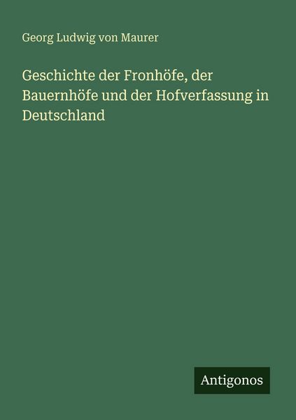 Produktbild: Geschichte der Fronh&ouml;fe, der Bauernh&ouml;fe und der Hofverfassung in Deutschland