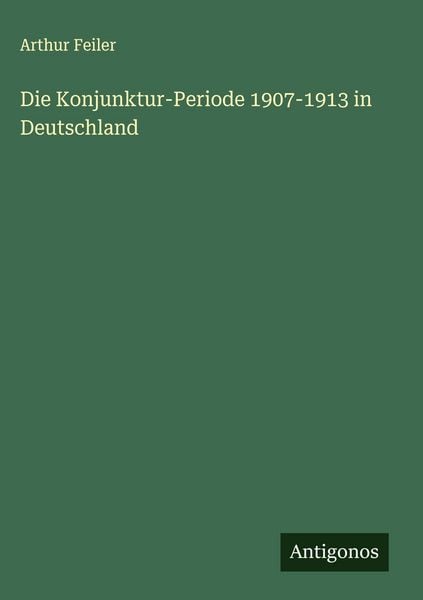 Produktbild: Die Konjunktur-Periode 1907-1913 in Deutschland