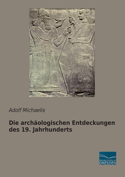 Produktbild: Die arch&auml;ologischen Entdeckungen des 19. Jahrhunderts