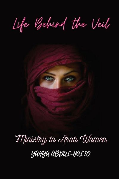 Produktbild: Life Behind the Veil - Ministry to Arab Women