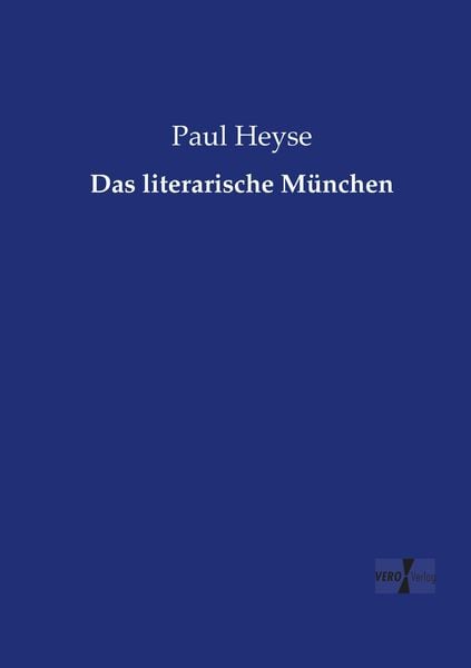 Das literarische München, Taschenbuch von Paul Heyse, Vero Verlag, 9783737218351