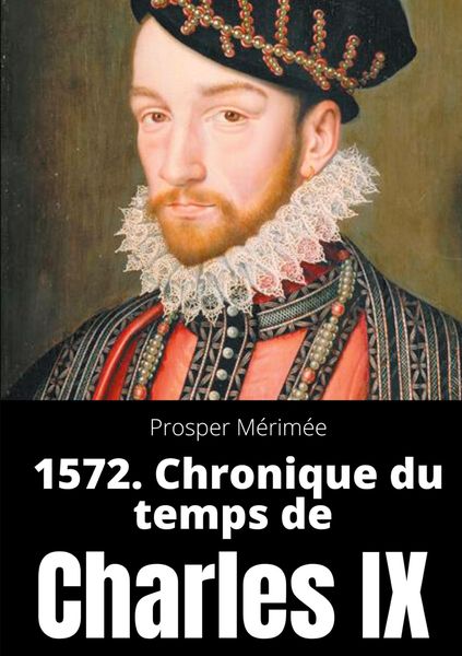 Produktbild: 1572. Chronique du temps de Charles IX
