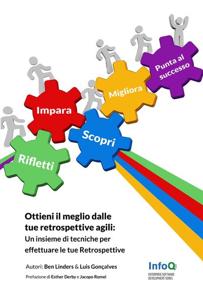 Produktbild: Ottieni il meglio dalle tue Retrospettive Agili - Un insieme di tecniche per effettuare le tue Retrospettive nelle metodologie Agili