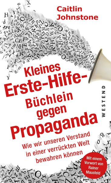 Das Erste Hilfe-Büchlein gegen Propaganda, Taschenbuch von Caitlin Johnstone, Westend, 9783864894282
