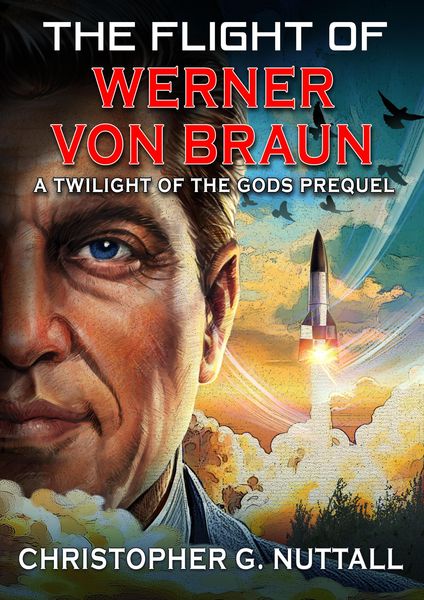 Produktbild: The Flight of Werner von Braun (Twilight of the Gods, #4)
