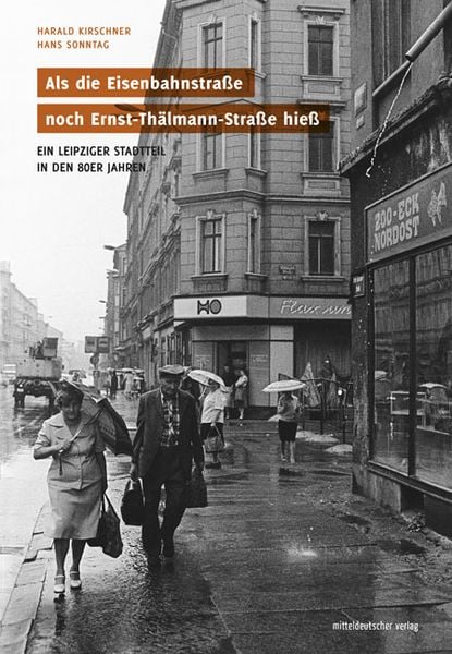 Produktbild: Als die Eisenbahnstra&szlig;e noch Ernst-Th&auml;lmann-Stra&szlig;e hie&szlig;