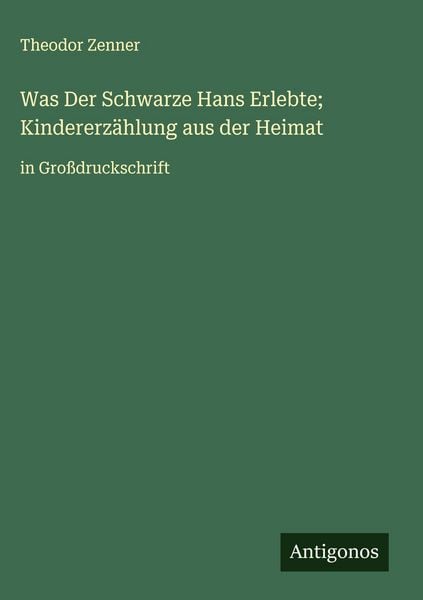 Produktbild: Was Der Schwarze Hans Erlebte; Kindererz&auml;hlung aus der Heimat