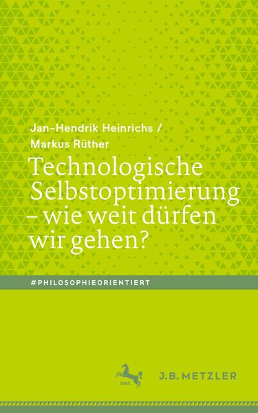 Produktbild: Technologische Selbstoptimierung &ndash; wie weit d&uuml;rfen wir gehen?