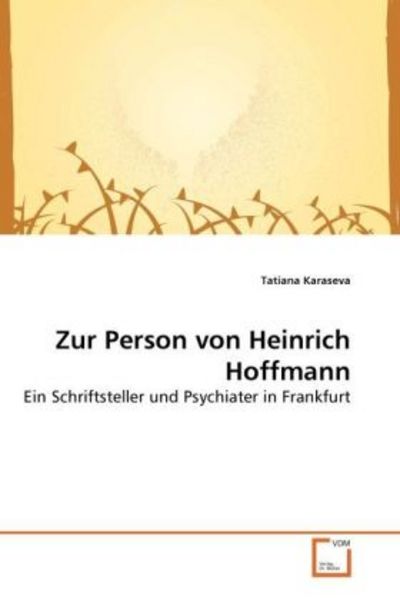 Karaseva, T: Zur Person von Heinrich Hoffmann, Taschenbuch von Tatiana Karaseva, VDM, 9783639258479