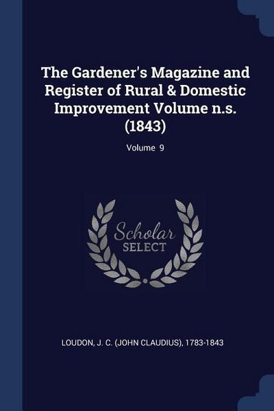 Produktbild: The Gardener's Magazine and Register of Rural & Domestic Improvement Volume n.s. (1843); Volume 9