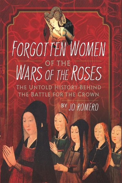 Produktbild: Forgotten Women of the Wars of the Roses