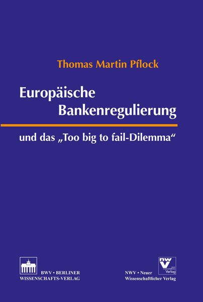 Produktbild: Europ&auml;ische Bankenregulierung und das "Too big to fail-Dilemma"