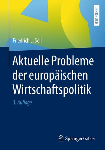 Aktuelle Probleme der europäischen Wirtschaftspolitik, Taschenbuch von Friedrich L. Sell, Springer Berlin, 9783662562789