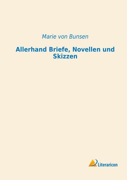 Allerhand Briefe, Novellen und Skizzen, Taschenbuch von Marie Bunsen, Literaricon, 9783956970320