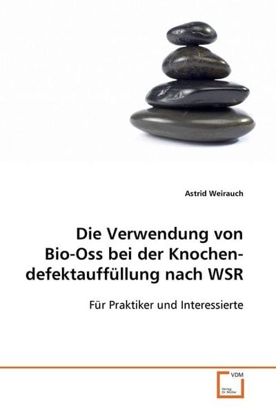 Weirauch, A: Die Verwendung von Bio-Oss bei der Knochendefek, Taschenbuch von Astrid Weirauch, VDM, 9783639124354