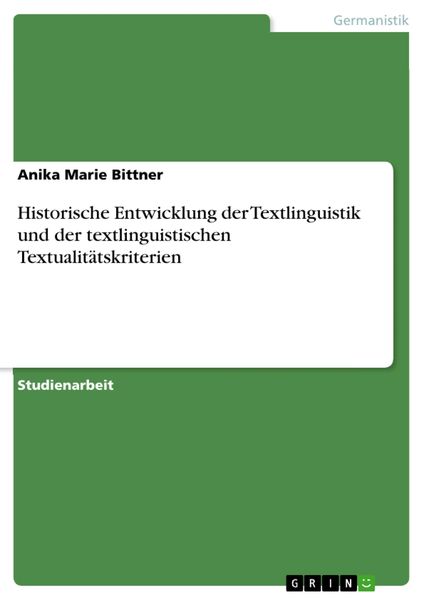 Produktbild: Historische Entwicklung der Textlinguistik und der textlinguistischen Textualit&auml;tskriterien