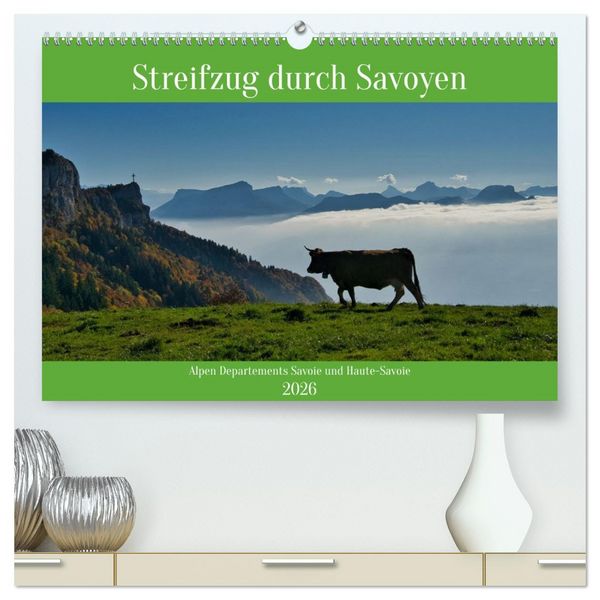 Produktbild: Streifzug durch Savoyen (hochwertiger Premium Wandkalender 2026 DIN A2 quer), Kunstdruck in Hochglanz