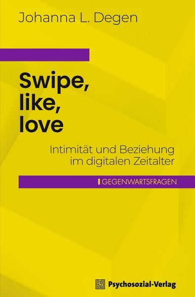 Swipe, like, love, Taschenbuch von Johanna L. Degen, Psychosozial, 9783837932874