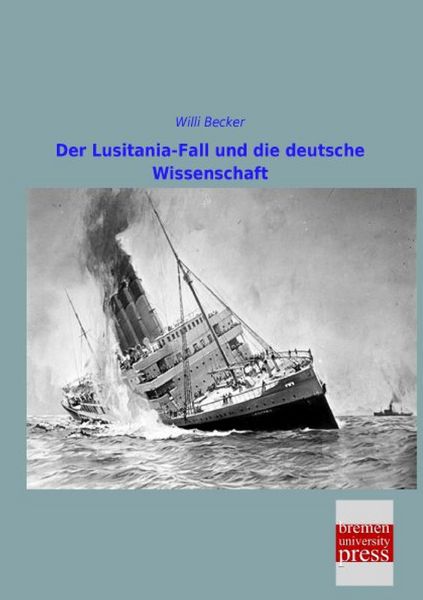 Produktbild: Der Lusitania-Fall und die deutsche Wissenschaft