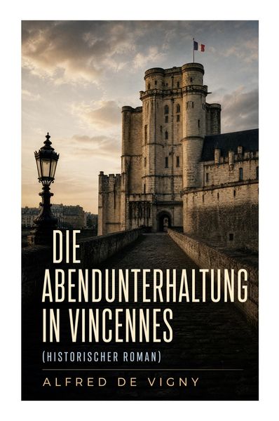 Produktbild: Die Abendunterhaltung in Vincennes (Historischer Roman)