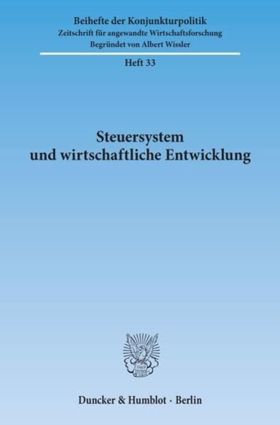 Steuersystem und wirtschaftliche Entwicklung., Taschenbuch von , Duncker & Humblot, 9783428061587