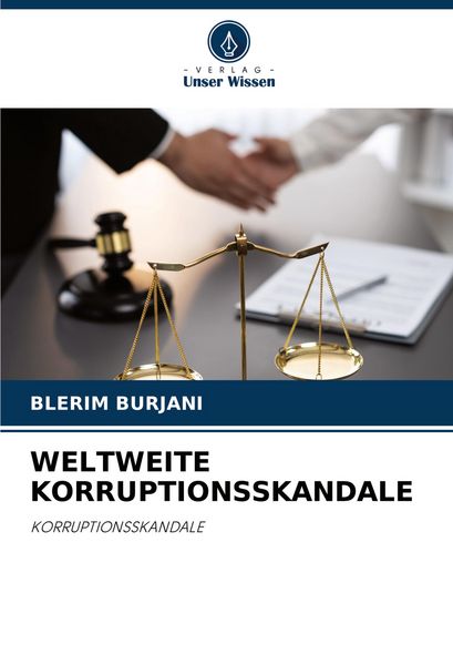 Weltweite Korruptionsskandale, Taschenbuch von Blerim Burjani, Verlag Unser Wissen, 9786207042487