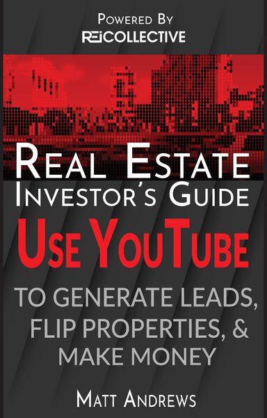 Produktbild: Real Estate Investor's Guide: Using YouTube To Generate Leads, Flip Properties & Make Money