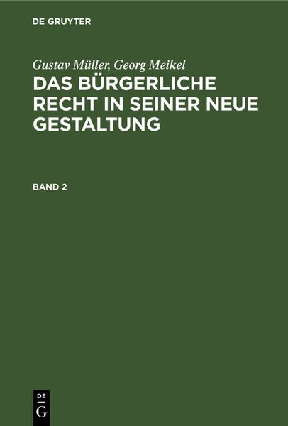 Produktbild: Gustav M&uuml;ller; Georg Meikel: Das B&uuml;rgerliche Recht in seiner neue Gestaltung / Gustav M&uuml;ller; Georg Meikel: Das B&uuml;rgerliche Recht in seiner neue Gestaltung. Band 2