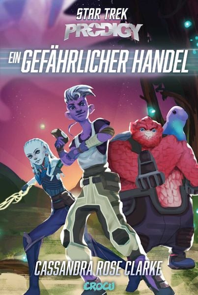 Star Trek – Prodigy: Ein gefährlicher Handel, Taschenbuch von Cassandra Rose Clarke, Crocu, 978-3-9874307-2-5