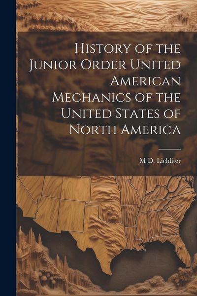 Produktbild: History of the Junior Order United American Mechanics of the United States of North America
