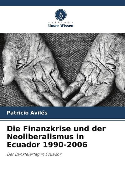 Produktbild: Die Finanzkrise und der Neoliberalismus in Ecuador 1990-2006