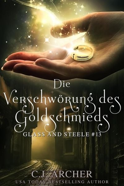 Produktbild: Die Verschw&ouml;rung des Goldschmieds: Glass and Steele (Glass and Steele Serie, #13)