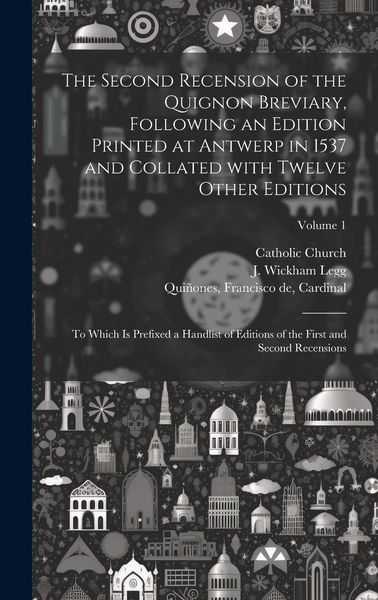 Produktbild: The second recension of the Quignon breviary, following an edition printed at Antwerp in 1537 and collated with twelve other editions; to which is pre
