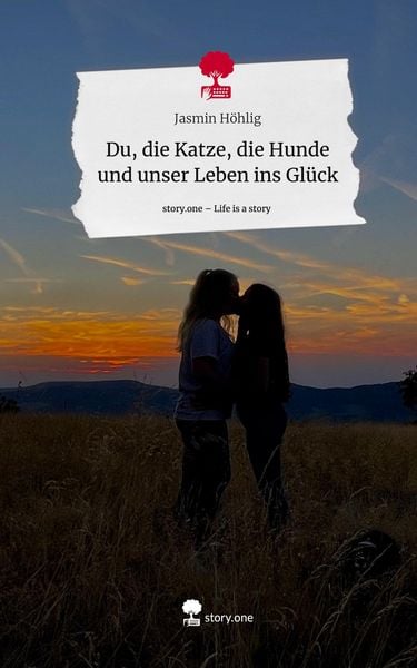 Produktbild: Du, die Katze, die Hunde und unser Leben ins Gl&uuml;ck. Life is a Story - story.one