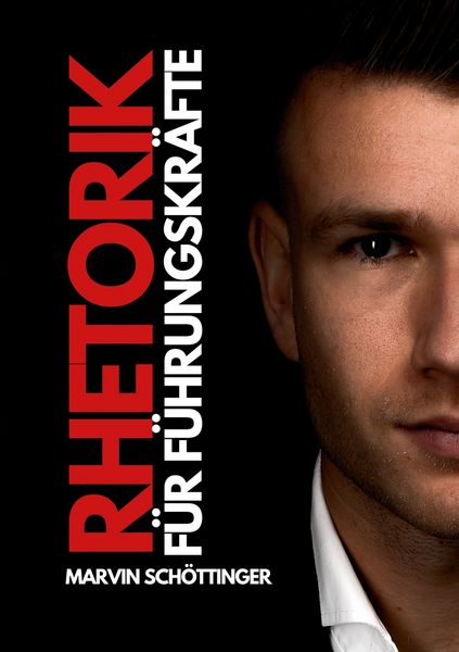 Rhetorik für Führungskräfte, Taschenbuch von Marvin Schöttinger, Tolino Media, 9783819405358