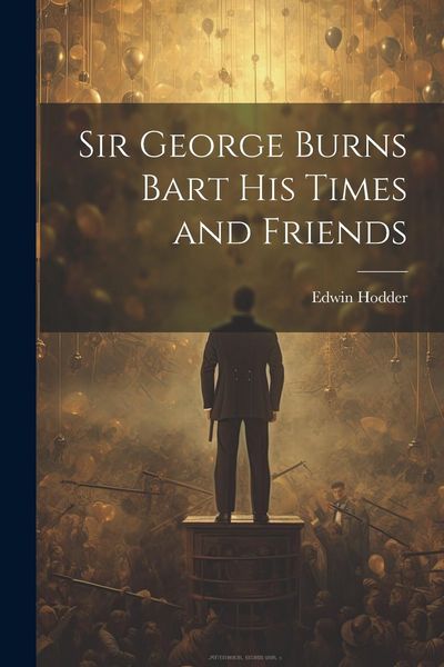 Produktbild: Sir George Burns Bart His Times and Friends
