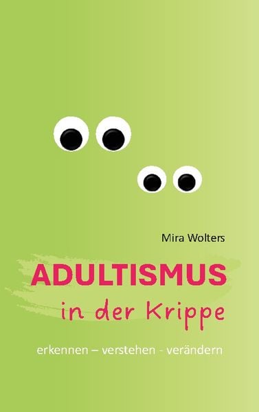 Adultismus in der Krippe, Taschenbuch von Mira Wolters, BoD – Books on Demand, 9783759776877