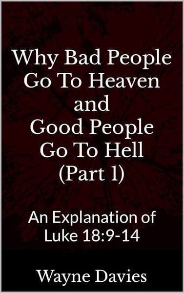 Produktbild: Why Bad People Go To Heaven and Good People Go To Hell (Part 1)