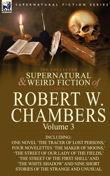 Produktbild: The Collected Supernatural and Weird Fiction of Robert W. Chambers