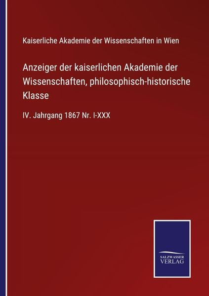 Anzeiger der kaiserlichen Akademie der Wissenschaften, philosophisch-historische Klasse, Taschenbuch von , BoD - Books on Demand, 9783752525205