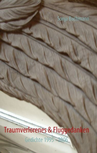 Traumverlorenes & Fluggedanken, Taschenbuch von Sonja Buchmann, BoD – Books on Demand, 9783837063370