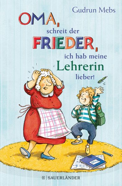 Produktbild: 'Oma', schreit der Frieder, 'ich hab meine Lehrerin lieber!'