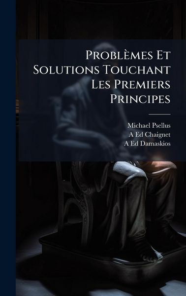 Produktbild: Probl&egrave;mes Et Solutions Touchant Les Premiers Principes