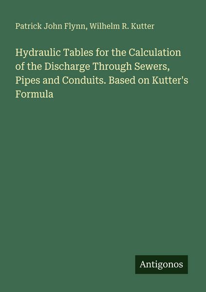 Produktbild: Hydraulic Tables for the Calculation of the Discharge Through Sewers, Pipes and Conduits. Based on Kutter's Formula