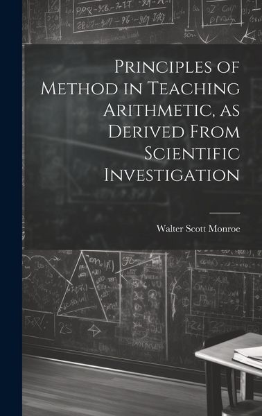 Produktbild: Principles of Method in Teaching Arithmetic, as Derived From Scientific Investigation