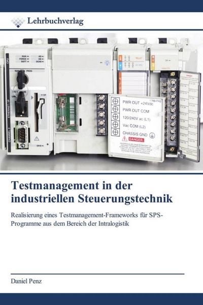 Testmanagement in der industriellen Steuerungstechnik, Taschenbuch von Daniel Penz, Lehrbuchverlag, 9786209307751
