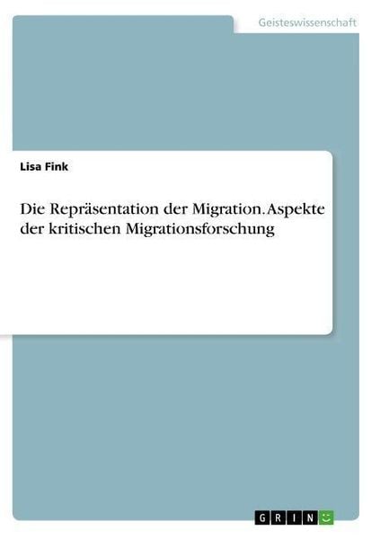Produktbild: Die Repr&auml;sentation der Migration. Aspekte der kritischen Migrationsforschung
