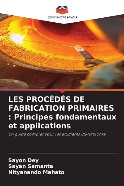 Produktbild: LES PROC&Eacute;D&Eacute;S DE FABRICATION PRIMAIRES : Principes fondamentaux et applications